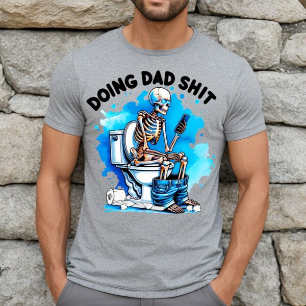 Funny Skeleton Doing Dad Shit Beside Paper Toilet Shirt, Happy Fathers Day Shirt, Gift For Husband