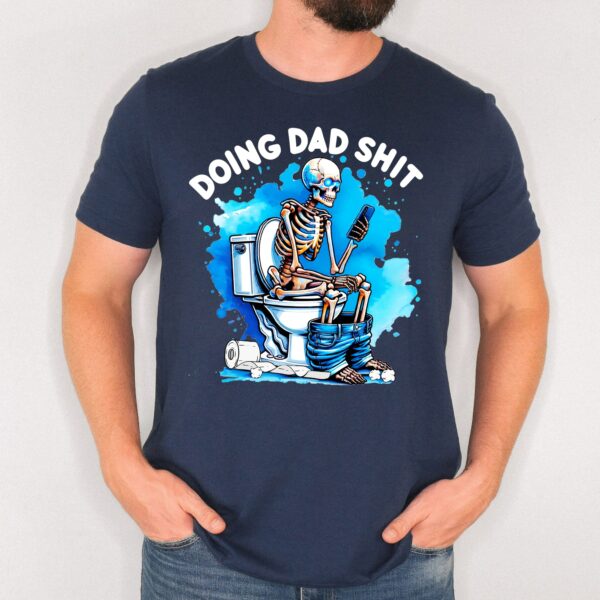 Funny Skeleton Doing Dad Shit Beside Paper Toilet Shirt, Happy Fathers Day Shirt, Gift For Husband