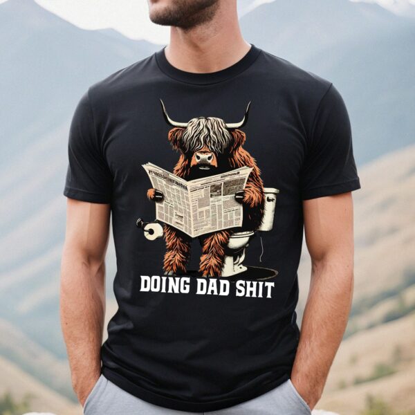 Funny Highland Cow Doing Dad Shit Shirt, Happy Fathers Day Shirt, Gift For Dad