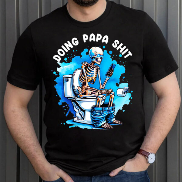 Funny Doing PaPa Shit Skeleton Shirt, Fathers Day Gift, Gift For Papa, 70th Birthday Gift For Papa