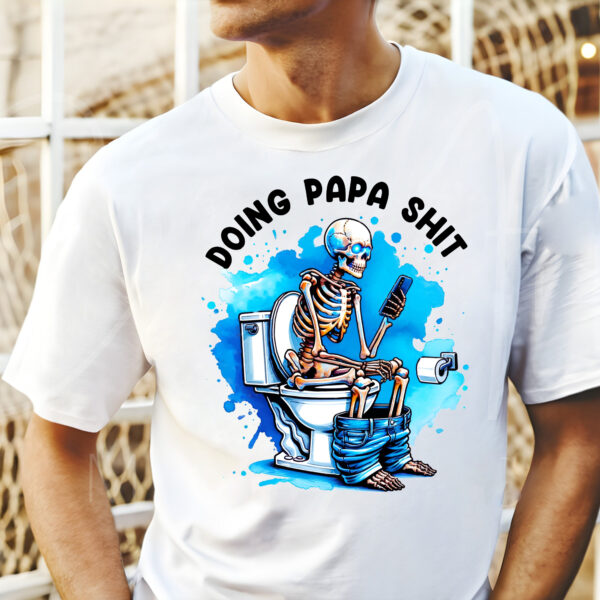 Funny Doing PaPa Shit Skeleton Shirt, Fathers Day Gift, Gift For Papa, 70th Birthday Gift For Papa