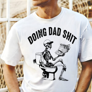 Doing Skeleton Dad Shit Reading Newpaper Shirt, Happy Fathers Day Shirt, Gift For Dad