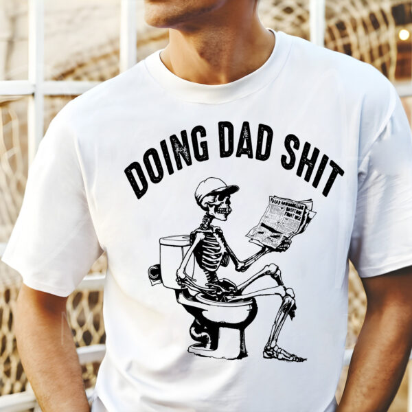 Doing Skeleton Dad Shit Reading Newpaper Shirt, Happy Fathers Day Shirt, Gift For Dad