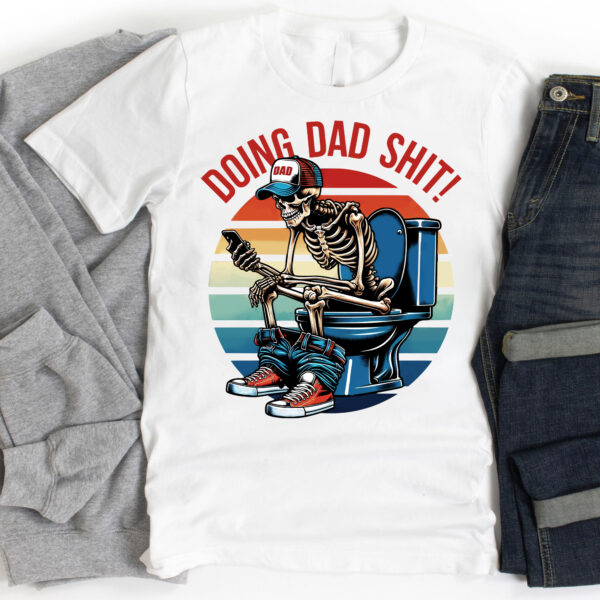 Colorful Skeleton Doing Dad Shit Shirt, Happy Fathers Day Shirt, Gift For Dad