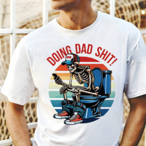 Colorful Skeleton Doing Dad Shit Shirt, Happy Fathers Day Shirt, Gift For Dad