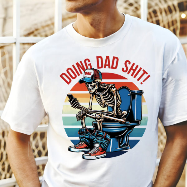 Colorful Skeleton Doing Dad Shit Shirt, Happy Fathers Day Shirt, Gift For Dad