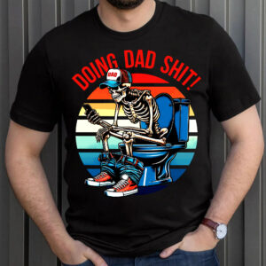 Colorful Skeleton Doing Dad Shit Shirt, Happy Fathers Day Shirt, Gift For Dad