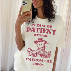 Please Be Patient with Me I’m from the 1900s Shirt Retro, Funny Cartoon Tee, Weird T Shirt, 1900s Graphic Tee