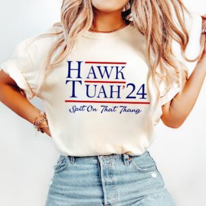 Hawk Tuah 24 Spit On That Thang Shirt Funny, Meme Trending Shirt