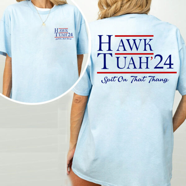 Hawk Tuah 24 Spit On That Thang 2 Sides Shirt Funny, Meme Trending Shirt