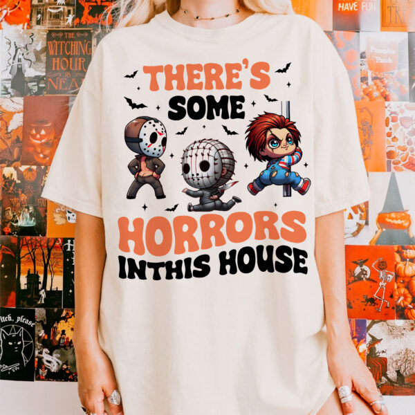 There’s Some Horrors In This House Shirt, Halloween Shirt