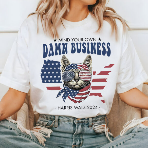 Mind Your Own Da*n Business Shirt 2024 , Kamala Harris Tim Walz President 2024 Shirt