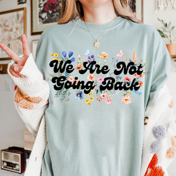 We Are Not Going Back Shirt , Kamala Harris Tim Walz President 2024 Shirt