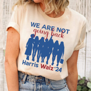 We Are Not Going Back Shirt 2024, Democratic Election Shirt, Kamala Harris Tim Walz President 2024 Tee