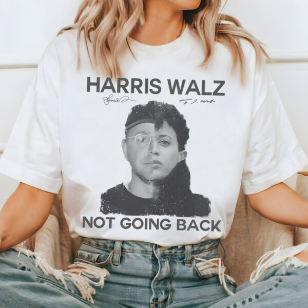 Harris Walz Not Going Back Shirt 2024 , Kamala Harris Tim Walz President 2024 Shirt