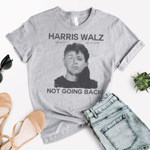 Harris Walz Not Going Back Shirt 2024 , Kamala Harris Tim Walz President 2024 Shirt