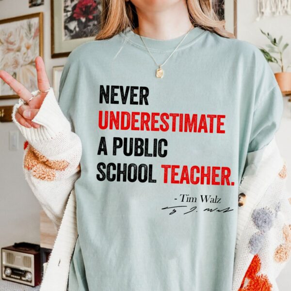 Never Underestimate A Public School Teacher Shirt, Harris Walz 2024 Shirt, Kamala Harris Tim Walz President 2024 Shirt