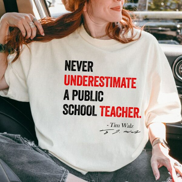 Never Underestimate A Public School Teacher Shirt, Harris Walz 2024 Shirt, Kamala Harris Tim Walz President 2024 Shirt