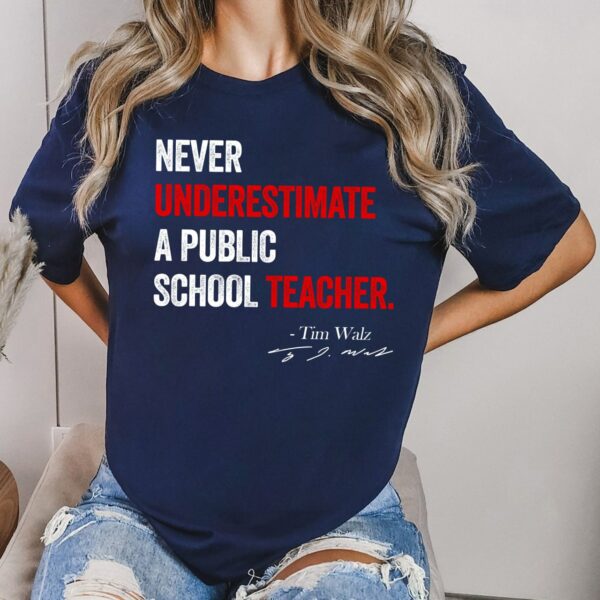 Never Underestimate A Public School Teacher Shirt, Harris Walz 2024 Shirt, Kamala Harris Tim Walz President 2024 Shirt