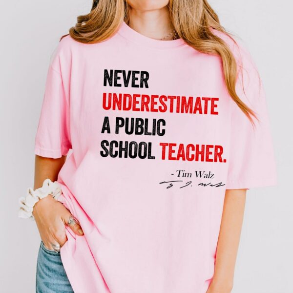 Never Underestimate A Public School Teacher Shirt, Harris Walz 2024 Shirt, Kamala Harris Tim Walz President 2024 Shirt