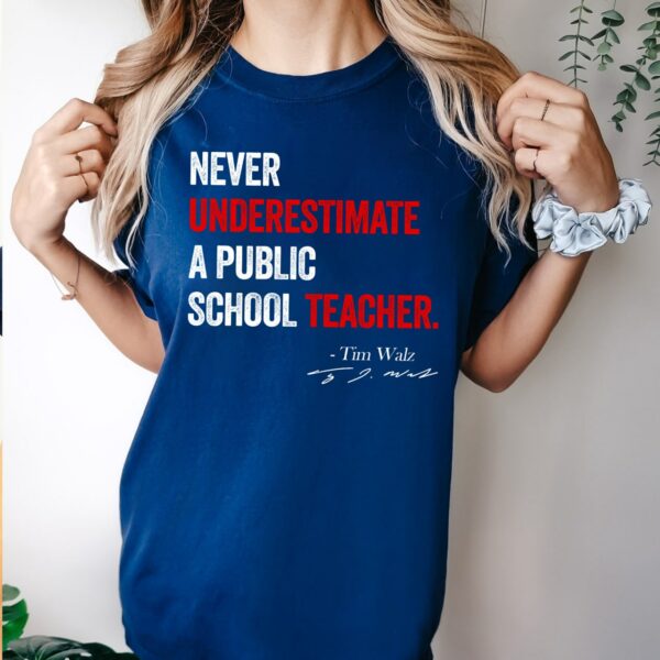 Never Underestimate A Public School Teacher Shirt, Harris Walz 2024 Shirt, Kamala Harris Tim Walz President 2024 Shirt