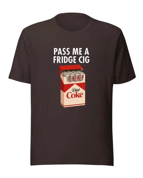 Pass Me A Fridge Cig Shirt