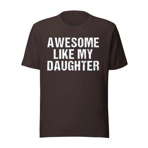 Awesome Like My Daughter Shirt