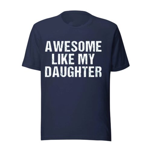 Awesome Like My Daughter Shirt Awesome Like My Daughter Shirt
