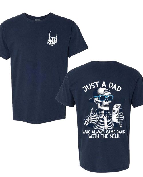 Just A Dad Who Always Came Back With The Milk Shirt