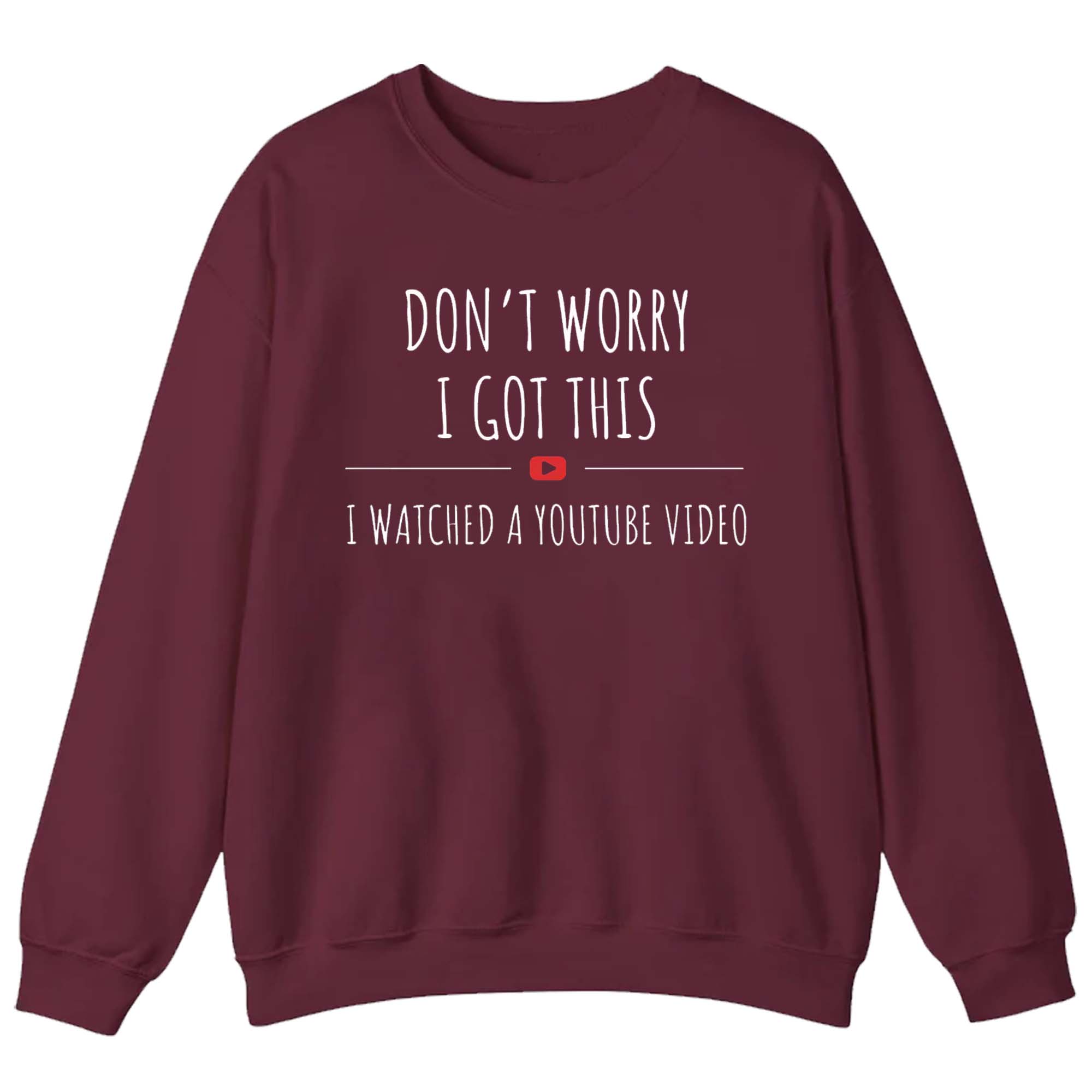 Don’t Worry I Got This I Watched a YouTube Video Shirt Don’t Worry I Got This I Watched a YouTube Video Shirt