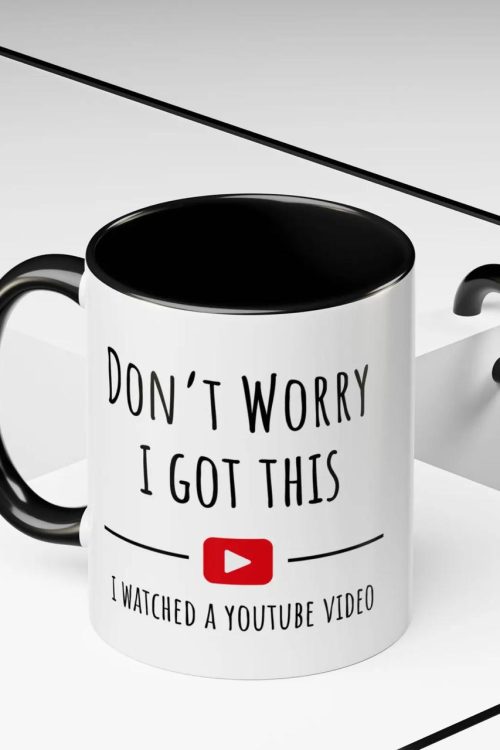 Don’t Worry I watched a you tube video Dad coffee mug