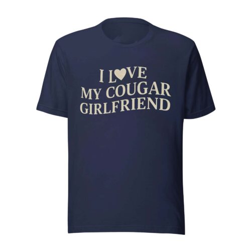 I Love My Cougar Girlfriend T Shirt