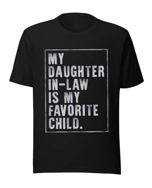 My Daughter In-Law is My Favorite Child Shirt