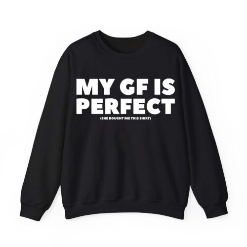 My Girlfriend Is Perfect Shirt My Girlfriend Is Perfect Shirt