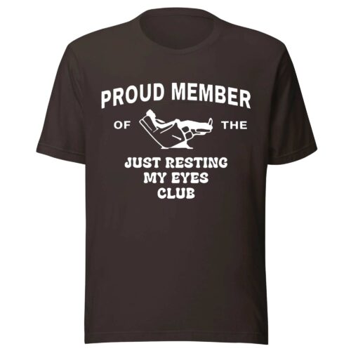 Proud Member of The Just Resting My Eyes Club Shirt