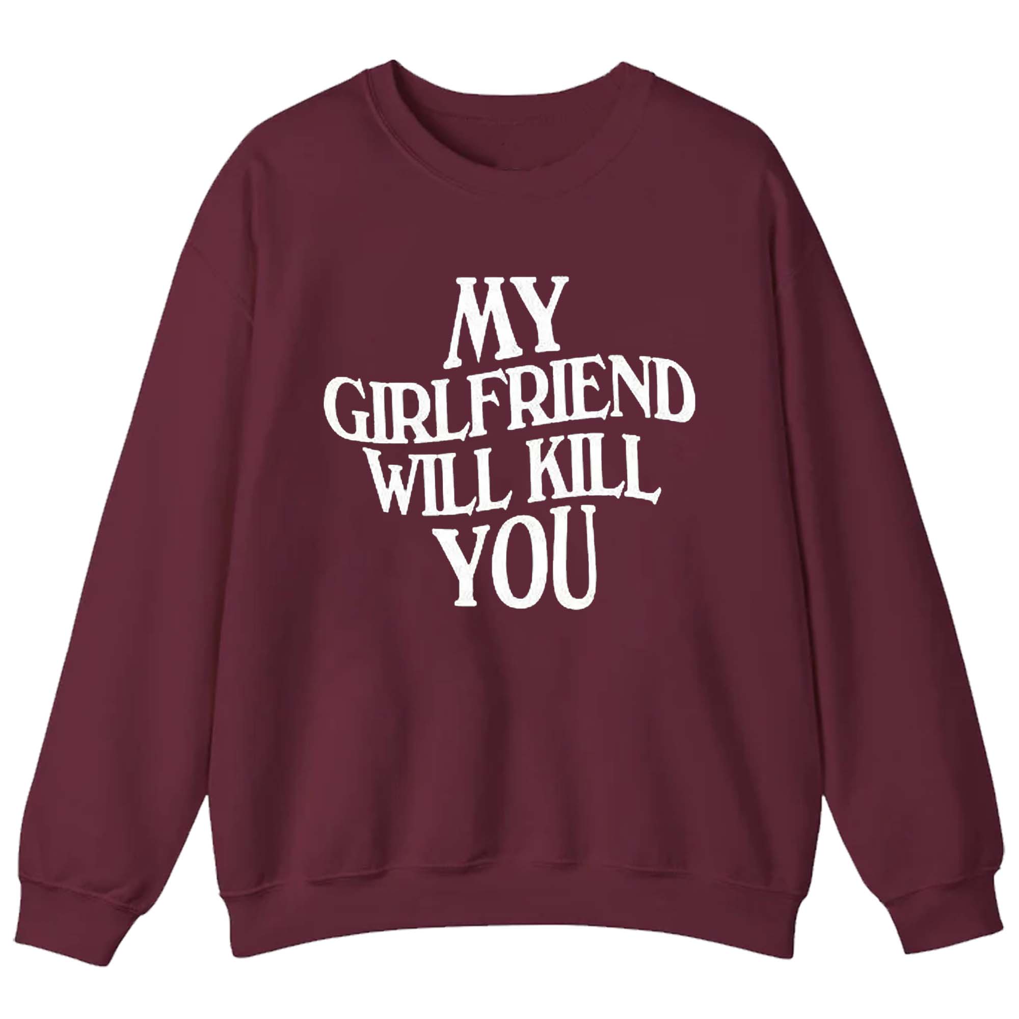 My Girlfriend Will Kill You Shirt My Girlfriend Will Kill You Shirt