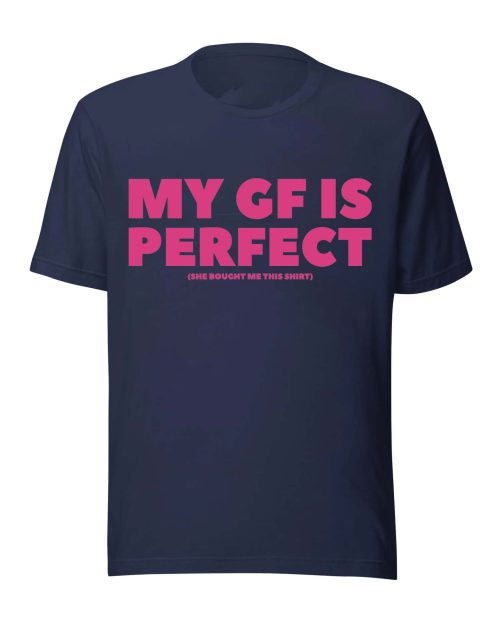 My Girlfriend Is Perfect Shirt