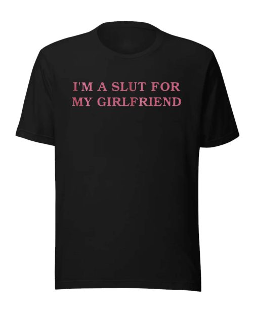 I’m A Slut For My Girlfriend