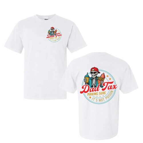 Dad Tax Shirt, Funny Dad Tax Tee Dad Tax Shirt, Funny Dad Tax Tee