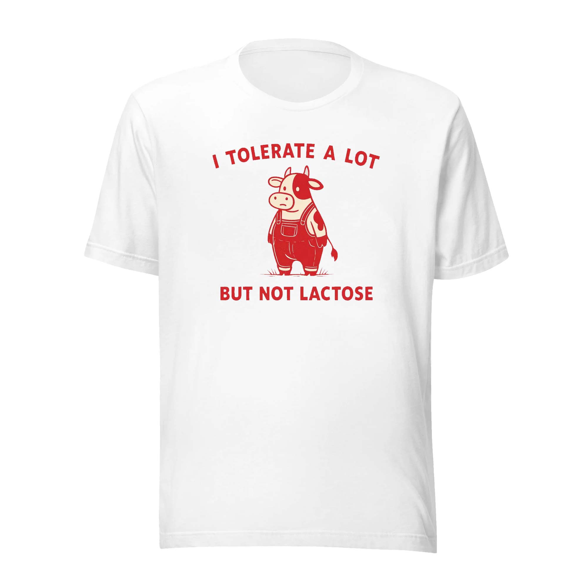 I Tolerate A Lot But Not Lactose Funny T-shirt I Tolerate A Lot But Not Lactose Funny T-shirt