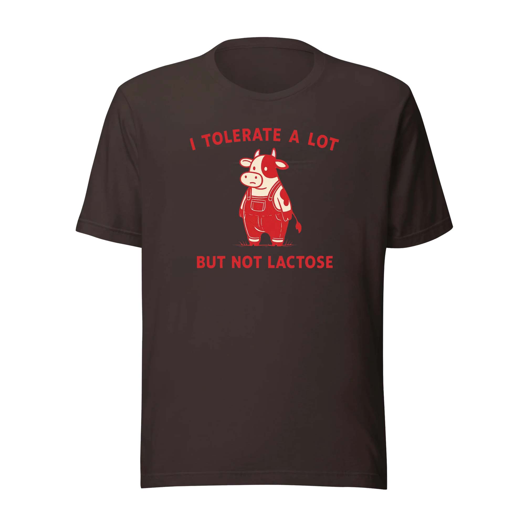 I Tolerate A Lot But Not Lactose Funny T-shirt I Tolerate A Lot But Not Lactose Funny T-shirt
