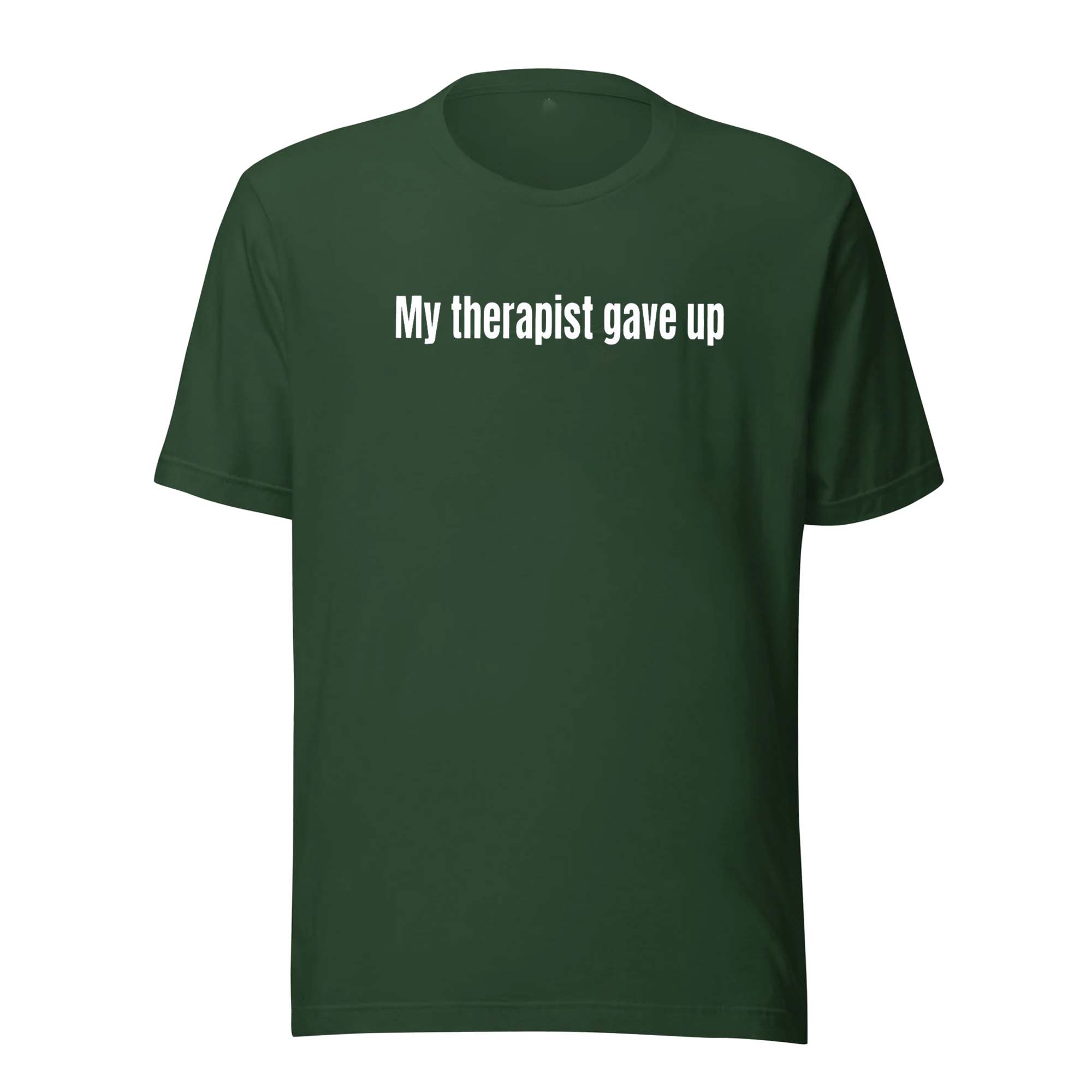 My Therapist Gave Up Shirt My Therapist Gave Up Shirt