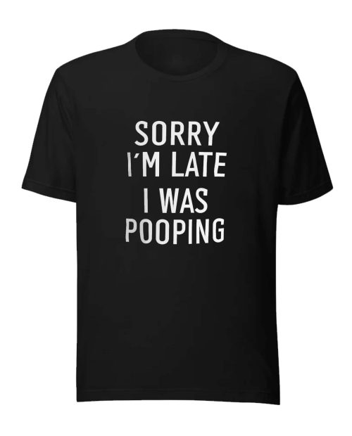 Funny lateness humor shirt Sorry I’m Late