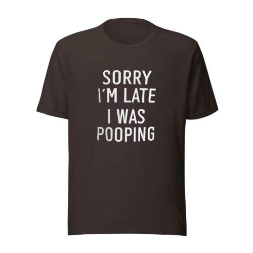 Funny lateness humor shirt Sorry I’m Late