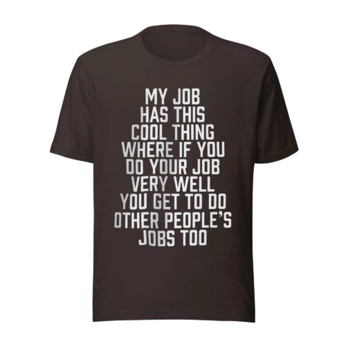 My Job Has This Cool Thing shirt