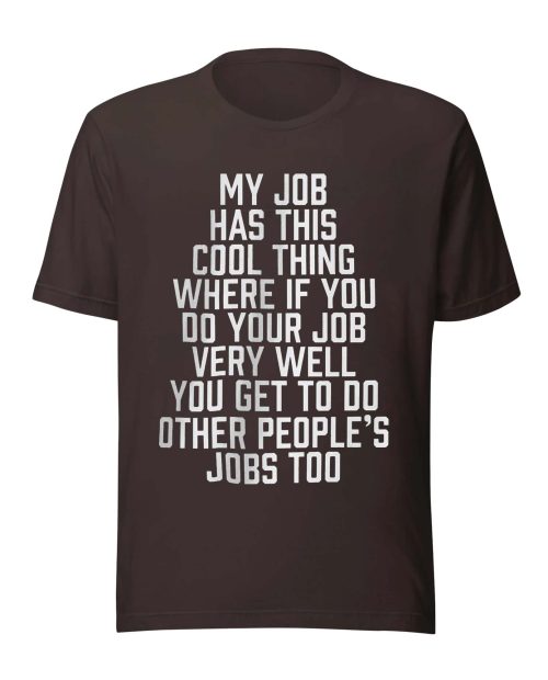 My Job Has This Cool Thing shirt