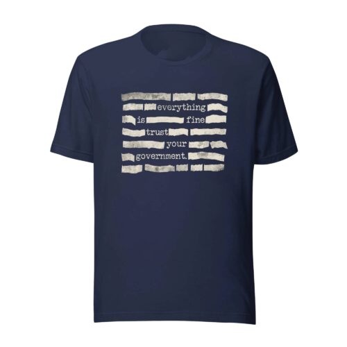 Censored Everything Is Fine Trust Your Government Redacted Meme T-Shirt