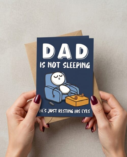 Funny Father’s Day Card – Dad Is Not Slepping He’s Just Resting His Eyes