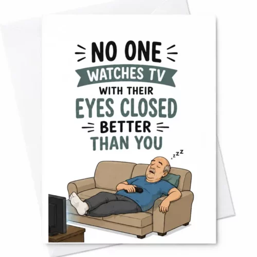 No One Watches TV With Their Eyes Closed Better Than You Funny Fathers Day Card Sleeping Dad