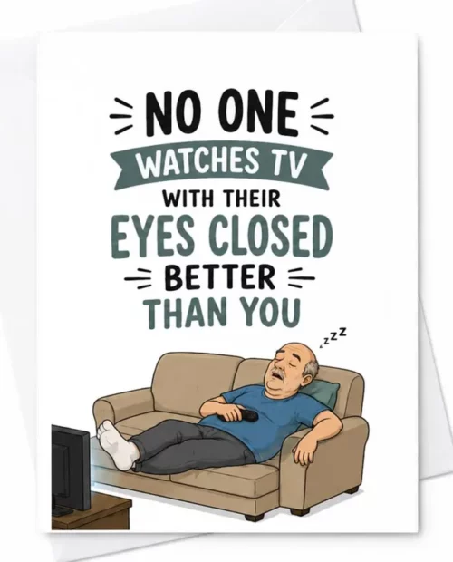 No One Watches TV With Their Eyes Closed Better Than You Funny Fathers Day Card Sleeping Dad No One Watches TV With Their Eyes Closed Better Than You Funny Fathers Day Card Sleeping Dad